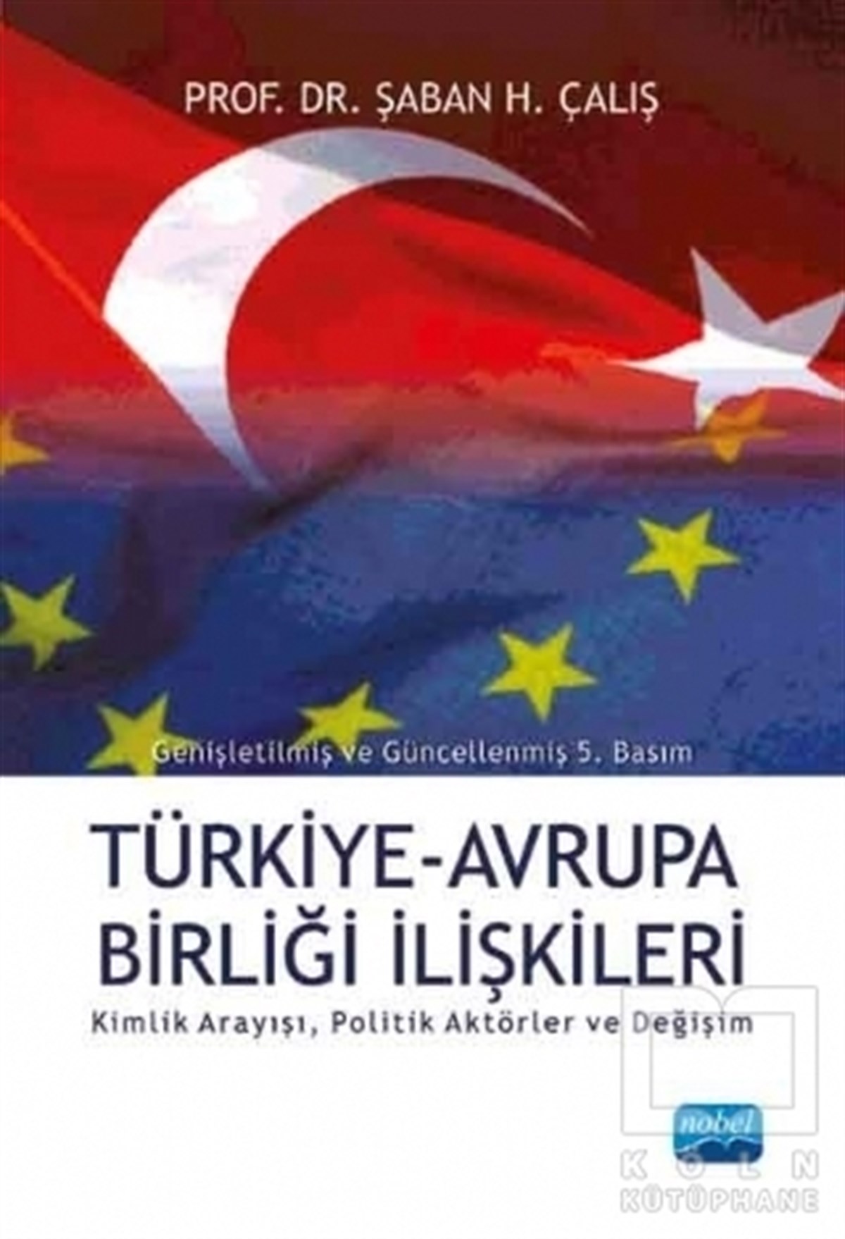 Türkiye Avrupa Birliği İlişkileri - Kimlik Arayışı Politik Aktörler ve Değişim