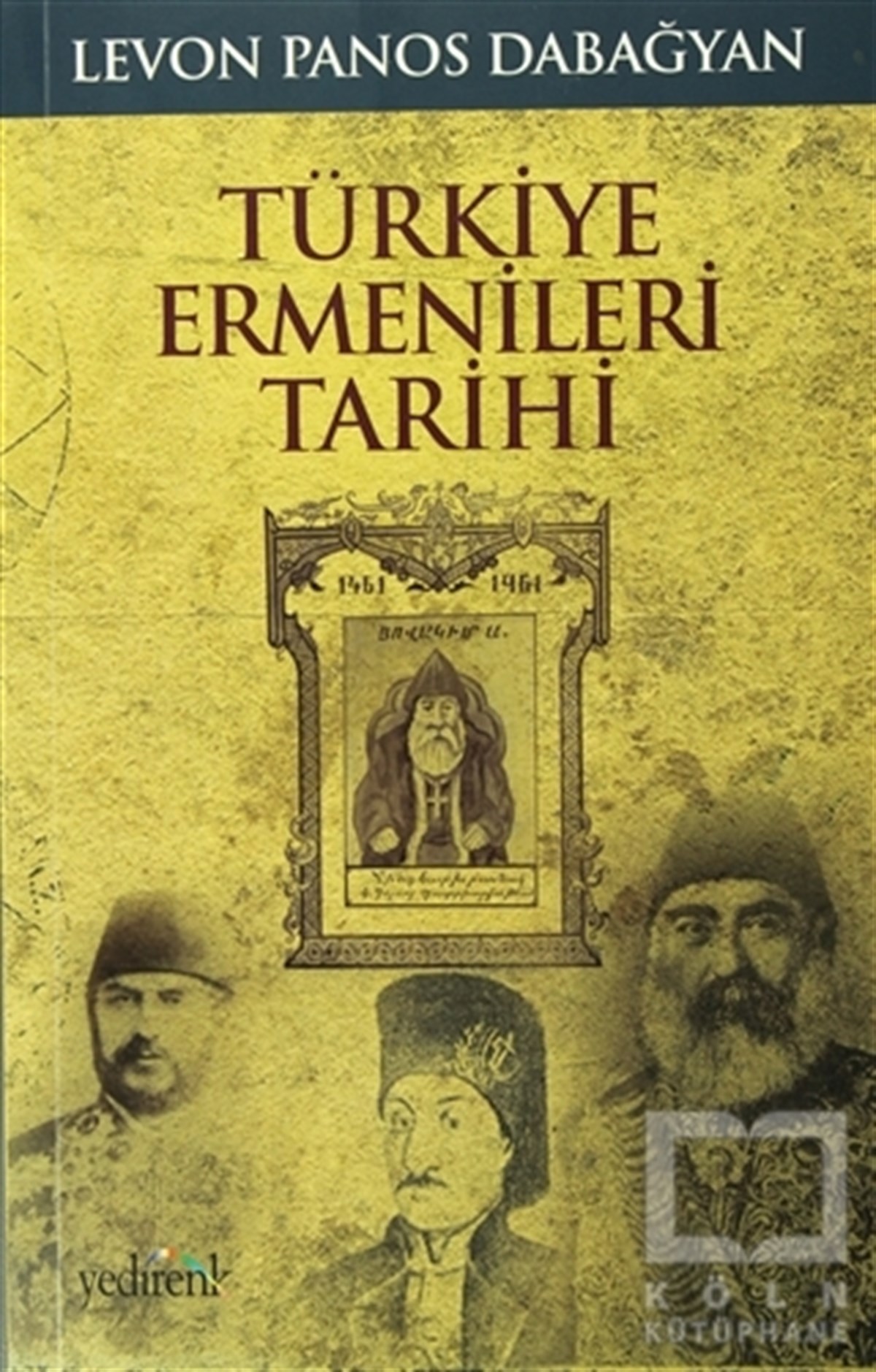 Levon Panos DabağyanAraştırma - İncelemeTürkiye Ermenileri Tarihi 1461-1961