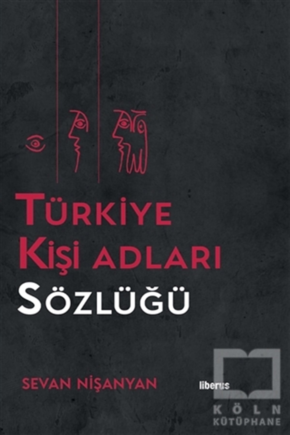 Sevan NişanyanWörterbücher und SprachguidesTürkiye Kişi Adları Sözlüğü