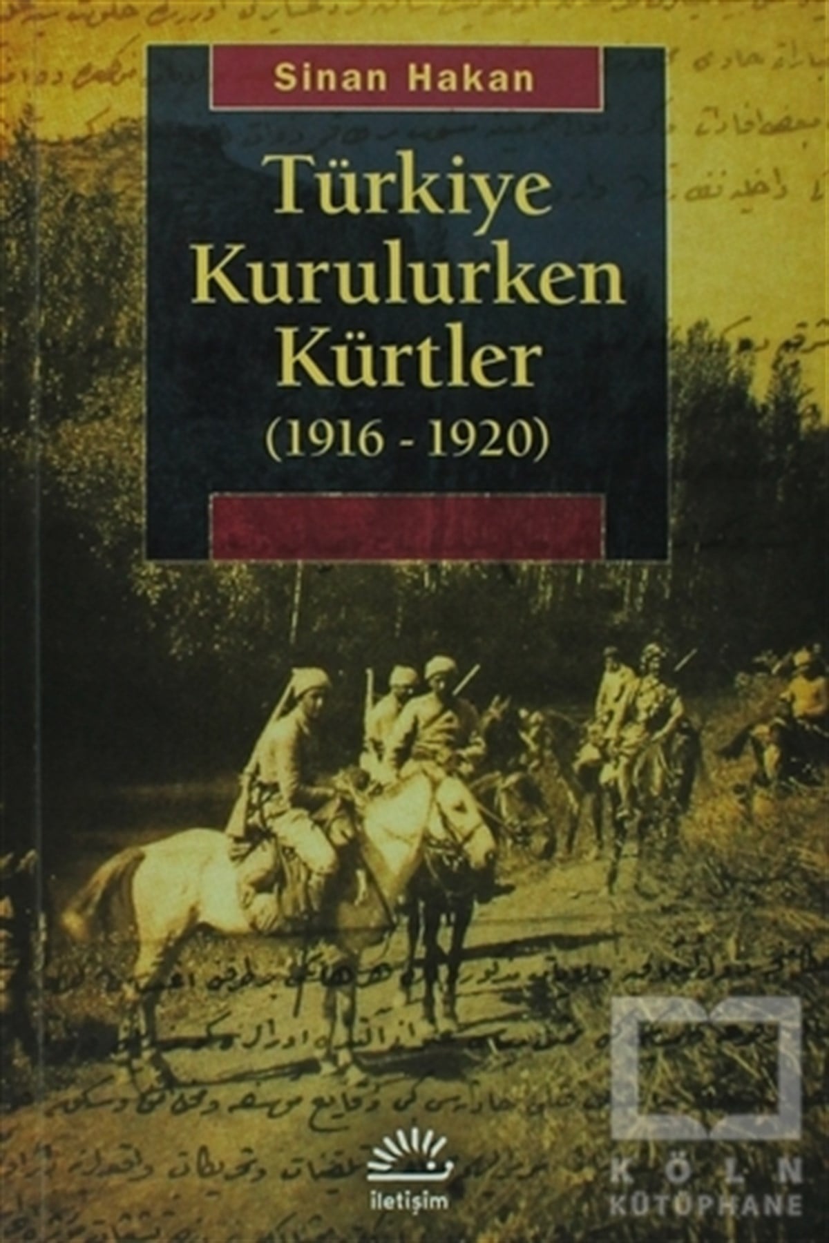 Sinan HakanAraştırma - İncelemeTürkiye Kurulurken Kürtler 1916-1920