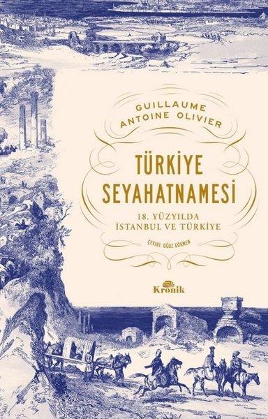 Guillaume Antoine OlivierGezi Rehberi KitaplarıTürkiye Seyahatnamesi - 18.Yüzyılda İstanbul ve Türkiye