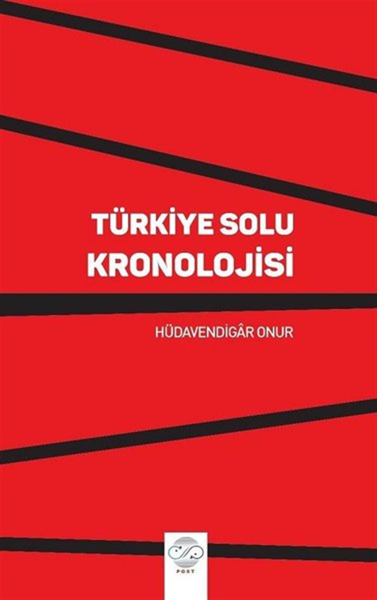 Hüdavendigar OnurTürkiye Siyaseti ve Politikası KitaplarıTürkiye Solu Kronolojisi