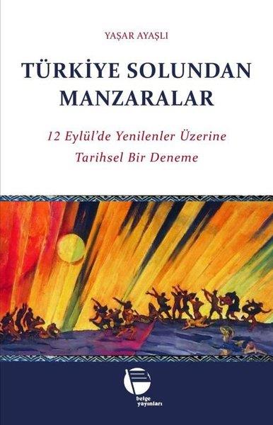 Yaşar AyaşlıTürk Tarihi Araştırmaları KitaplarıTürkiye Solundan Manzaralar - 12 Eylül'de Yenilenler Üzerine Tarihsel Bir Deneme