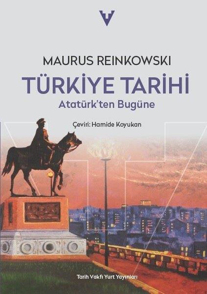 Maurus ReinkowskiMustafa Kemal Atatürk KitaplarıTürkiye Tarihi - Atatürk'ten Bugüne