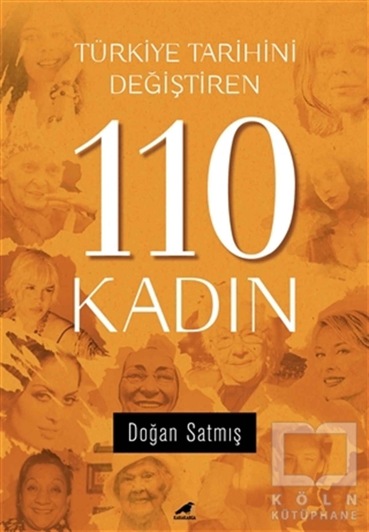 Doğan SatmışKadın Sorunları - FeminizmTürkiye Tarihini Değiştiren 110 Kadın