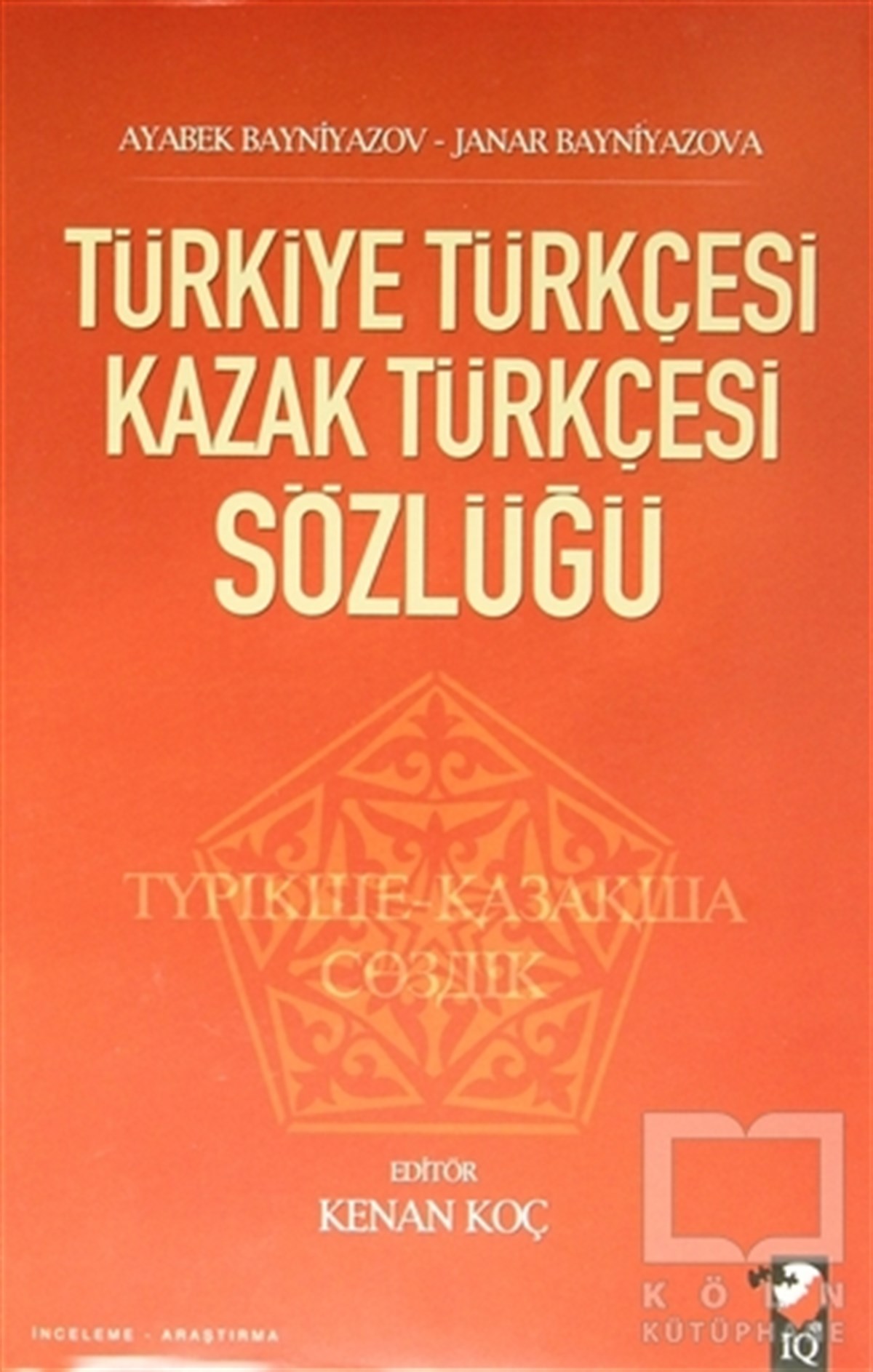 Ayabek BayniyazovReferans - Kaynak KitapTürkiye Türkçesi Kazak Türkçesi Sözlüğü