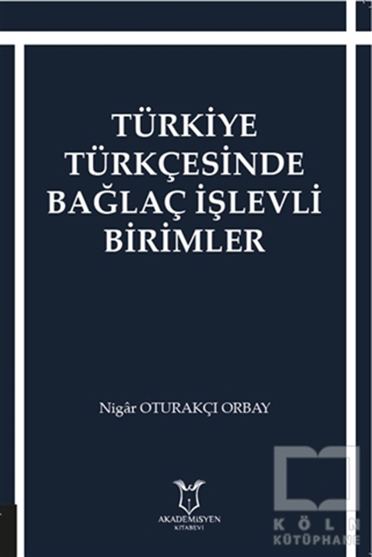 Nigar Oturakçı OrbayTürkçe Dil Bilim KitaplarıTürkiye Türkçesinde Bağlaç İşlevli Birimler