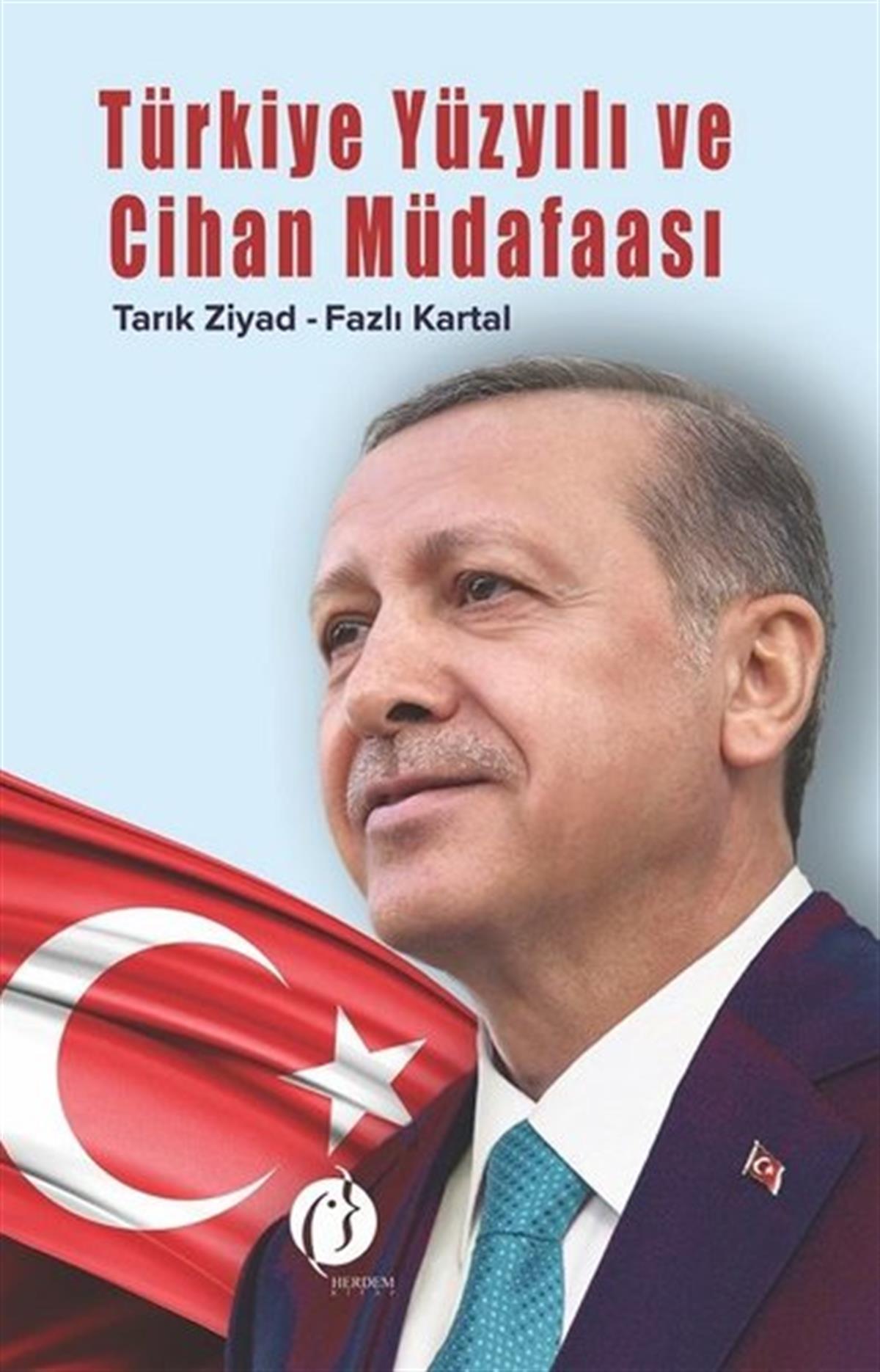 Tarık ZiyadTürkiye Siyaseti ve Politikası KitaplarıTürkiye Yüzyılı ve Cihan Müdafaası