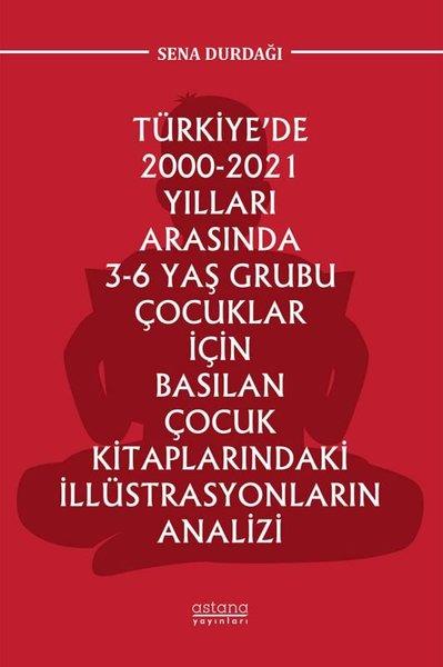 Sena DurdağıEğitimTürkiye'de 2000 - 2021 Yılları Arasında 3-6 Yaş Grubu Çocuklar İçin Basılan Çocuk Kitaplarındaki İll