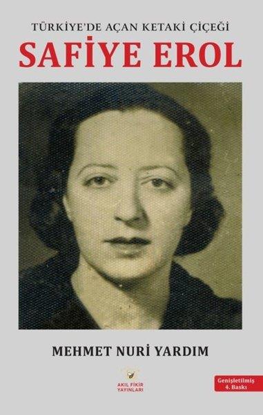 Mehmet Nuri YardımHistorische Biographie und AutobiographieTürkiye'de Açan Ketaki Çiçeği: Safiye Erol