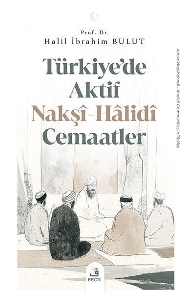 Halil İbrahim BulutDinTurkiye'de Aktif Nakşi-Halidi Cemaatler