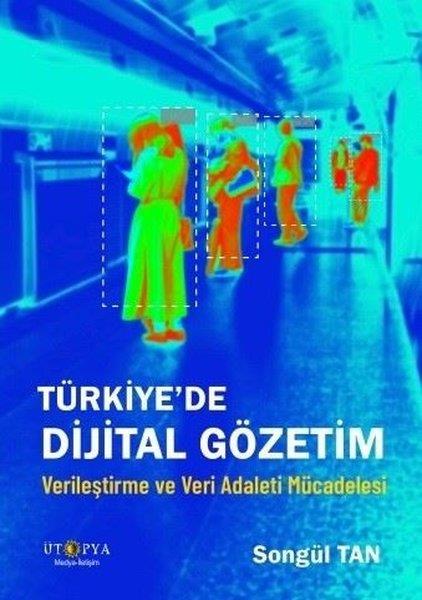 Songül Tanİletişim KitaplarıTürkiye'de Dijital Gözetim - Verileştirme ve Veri Adaleti Mücadelesi