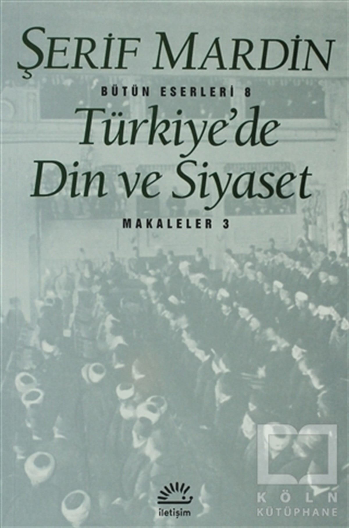 Şerif Mardinİslam ve Günümüz İslam DüşüncesiTürkiye’de Din ve Siyaset