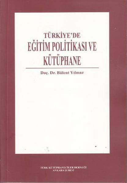 Bülent YılmazEğitimTürkiye'de Eğitim Politikası ve Kütüphane