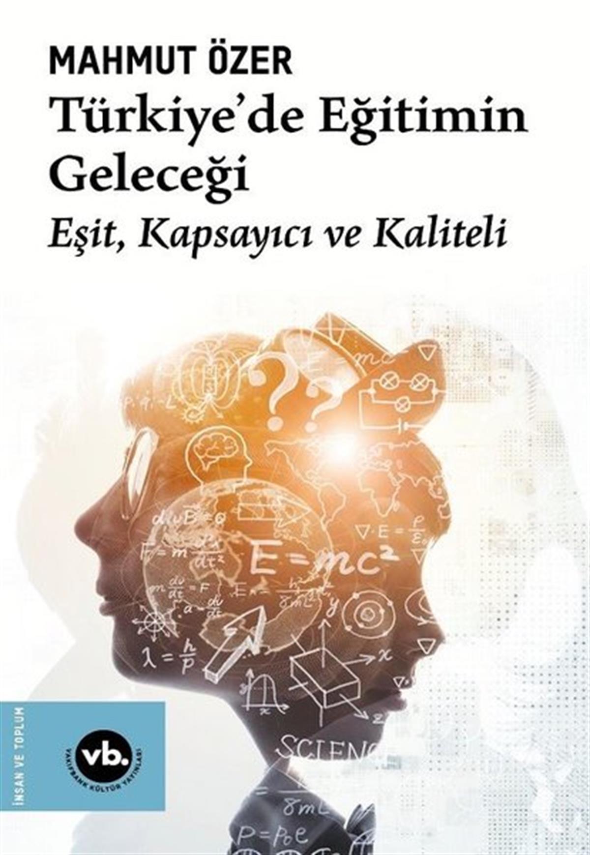 Mahmut ÖzerTürkiye Siyaseti ve Politikası KitaplarıTürkiye'de Eğitimin Geleceği: Eşit Kapsayıcı ve Kaliteli