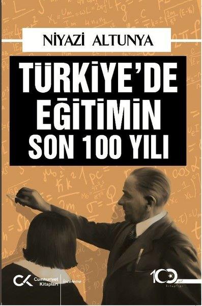 Niyazi AltunyaTürkiye ve Cumhuriyet Tarihi KitaplarıTürkiye'de Eğitimin Son 100 Yılı