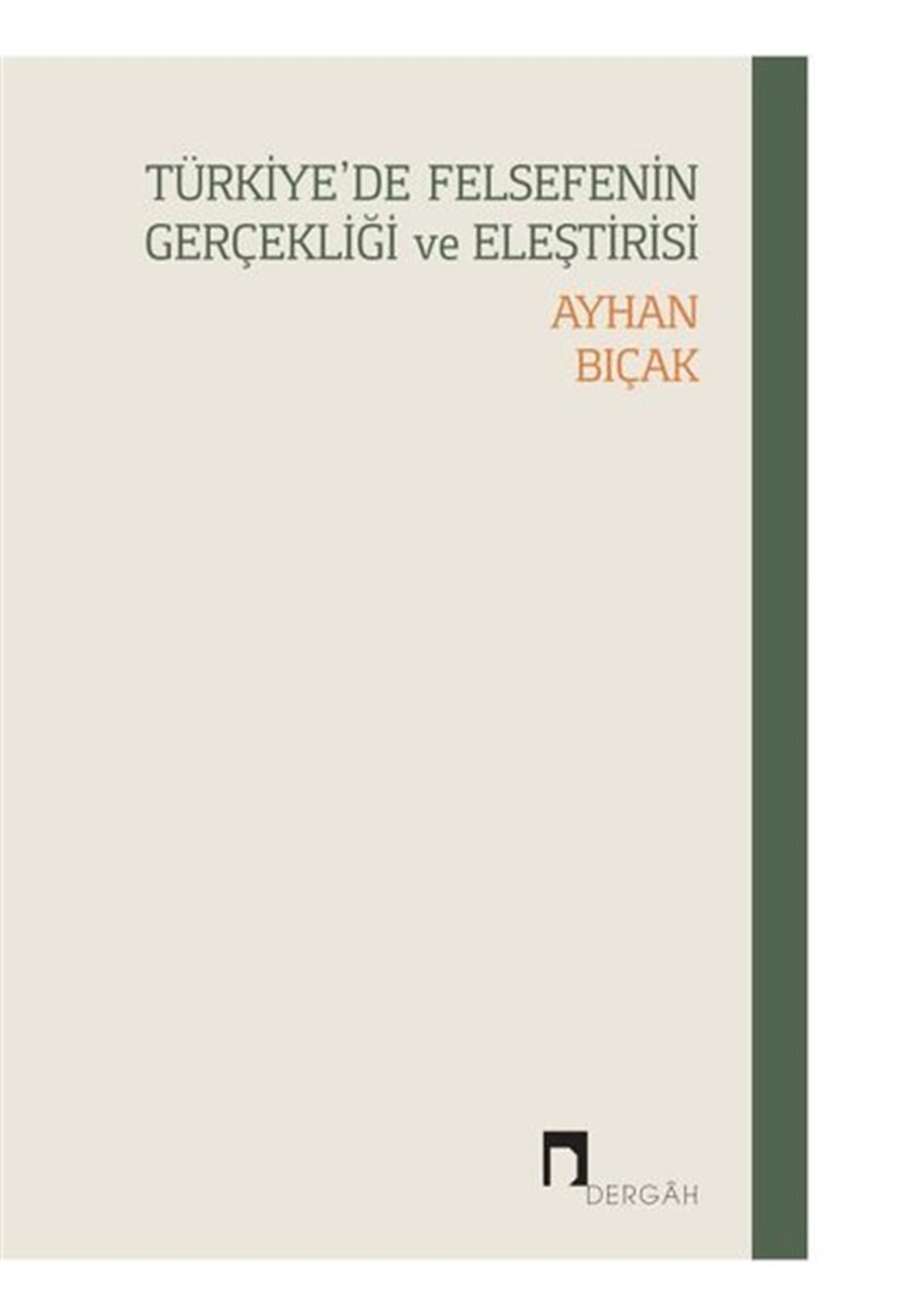 Ayhan BıçakFelsefe BilimiTürkiye'de Felsefenin Gerçekliği ve Eleştirisi