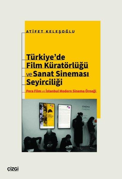 Atifet KeleşoğluSinemaTürkiye'de Film Küratörlüğü ve Sanat Sineması Seyirciliği - Pera Film ve İstanbul Modern Sinema Örneği