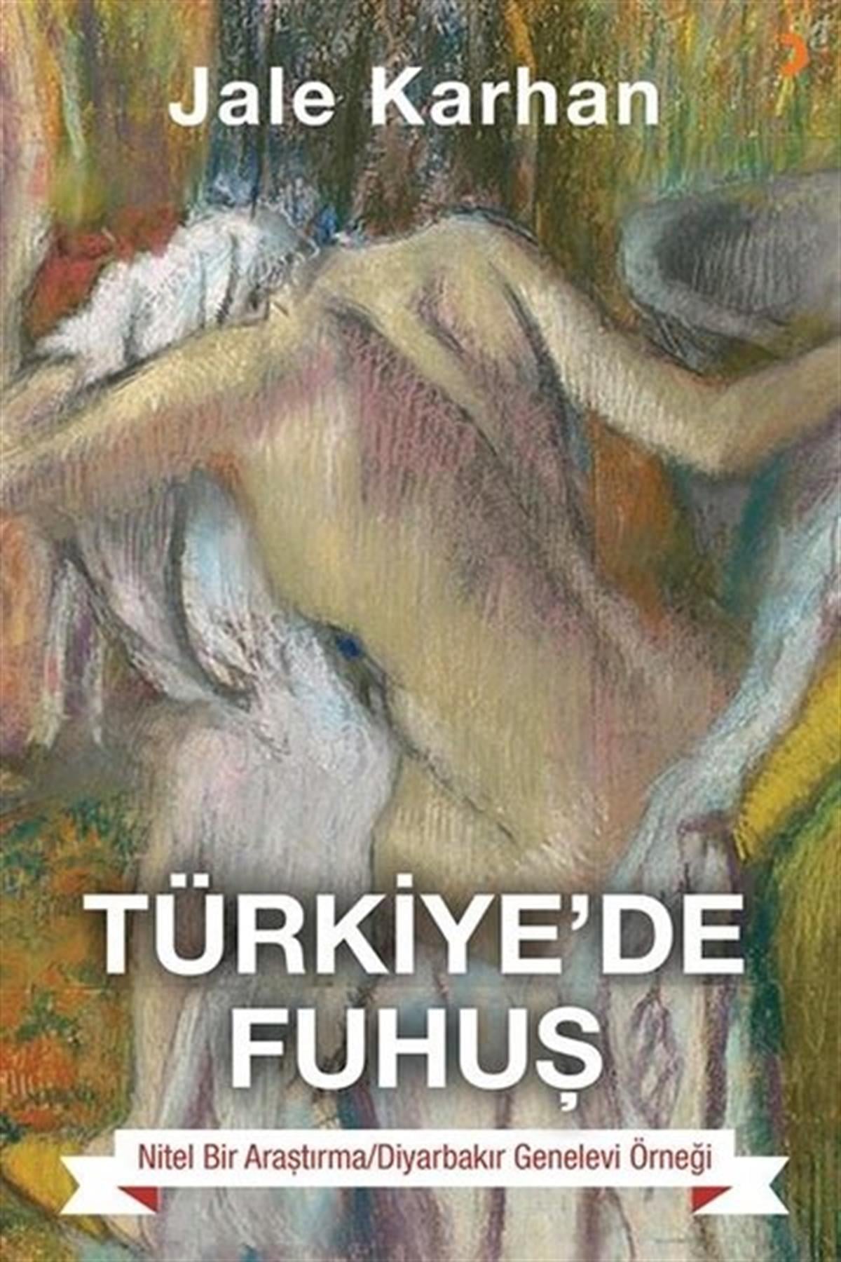 Jale KarhanSosyoloji KitaplarıTürkiye'de Fuhuş - Nitel Bir Araştırma Diyarbakır Genelev Örneği