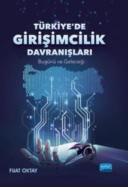 Fuat OktayDigerTürkiye'de Girişimcilik Davranışları - Bugünü ve Geleceği