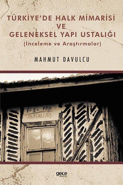 Mahmut DavulcuMimarlık KitaplarıTürkiye'de Halk Mimarisi ve Geleneksel Yapı Ustalığı - İnceleme ve Araştırmalar