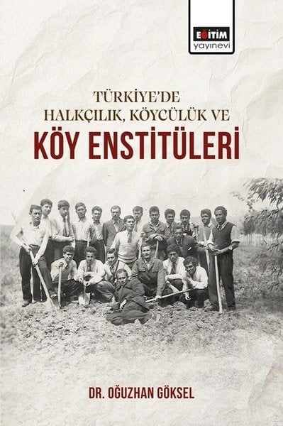 Oğuzhan GökselFelsefe - SosyolojiTürkiye'de Halkçılık Köycülük ve Köy Enstitüleri