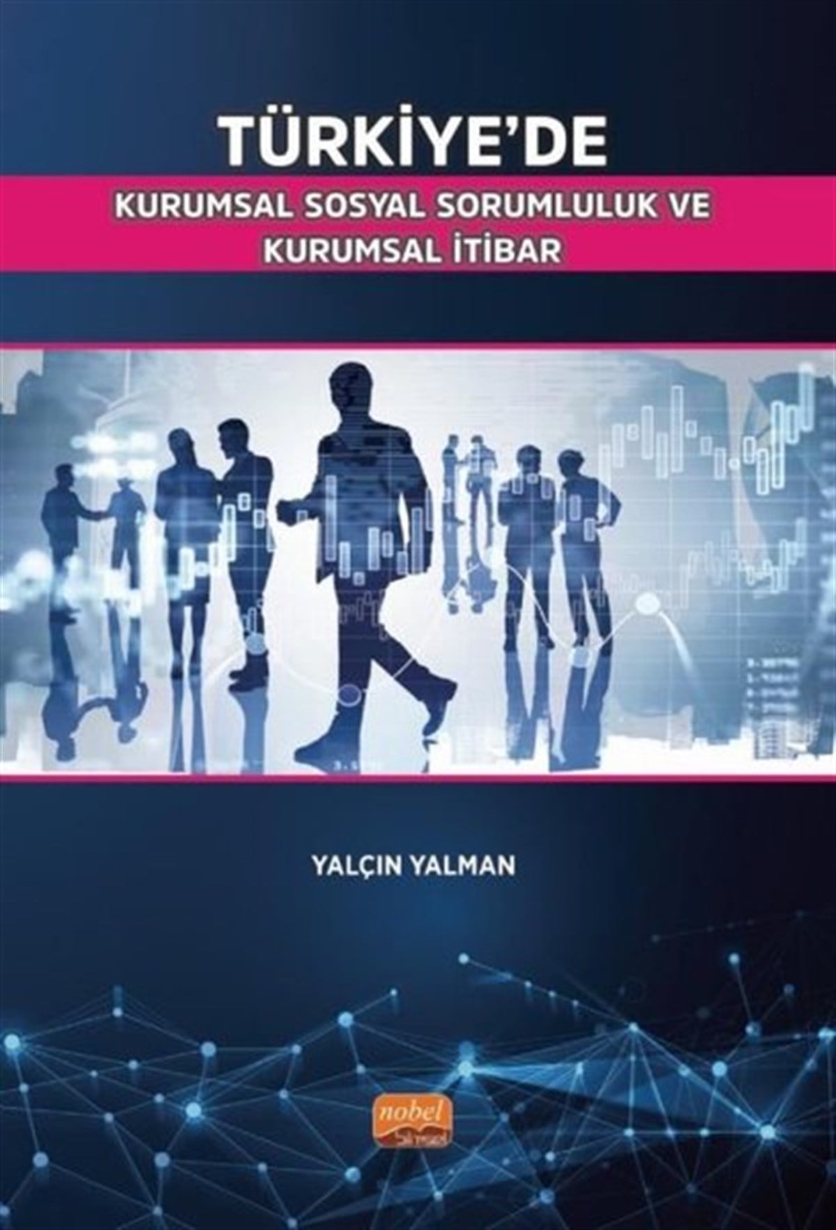 Yalçın YalmanEğitimTürkiye'de Kurumsal Sosyal Sorumluluk ve Kurumsal İtibar