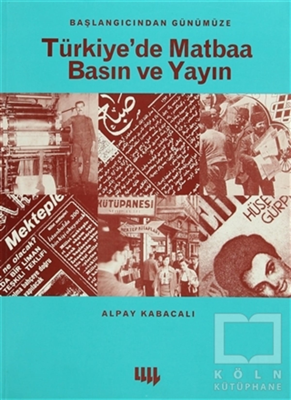 Alpay KabacalıGenel KonularTürkiye'de Matbaa Basın ve Yayın