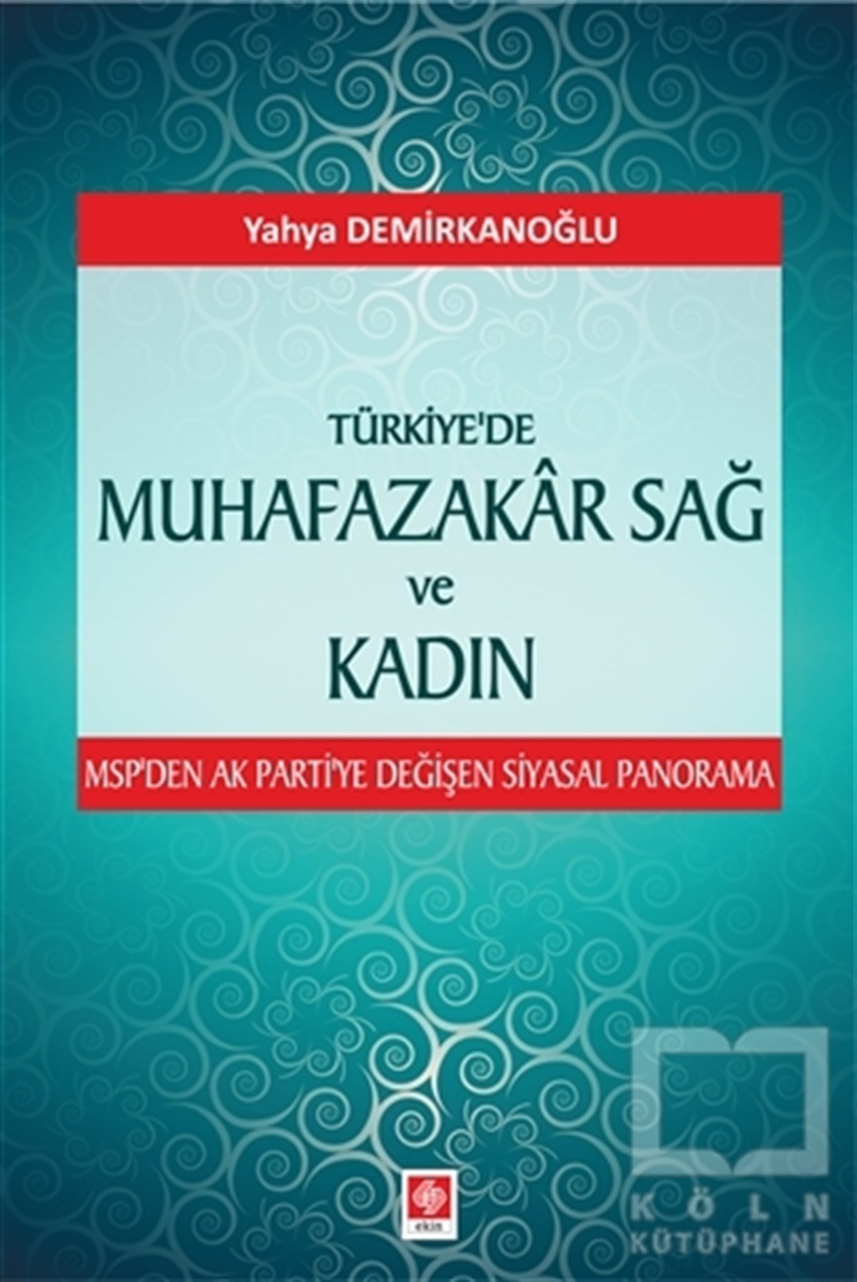 Yahya DemirkanoğluDiğerTürkiye'de Muhafazakar Sağ ve Kadın