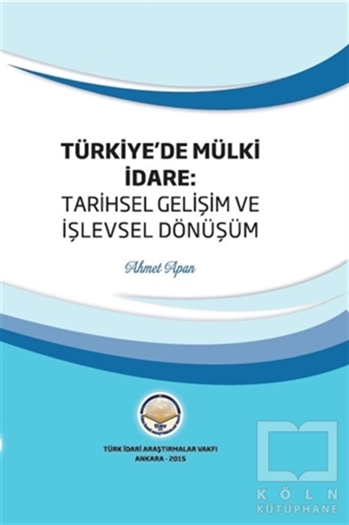 Türkiye'de Mülki İdare: Tarihsel Gelişim ve İşlevsel Dönüşüm