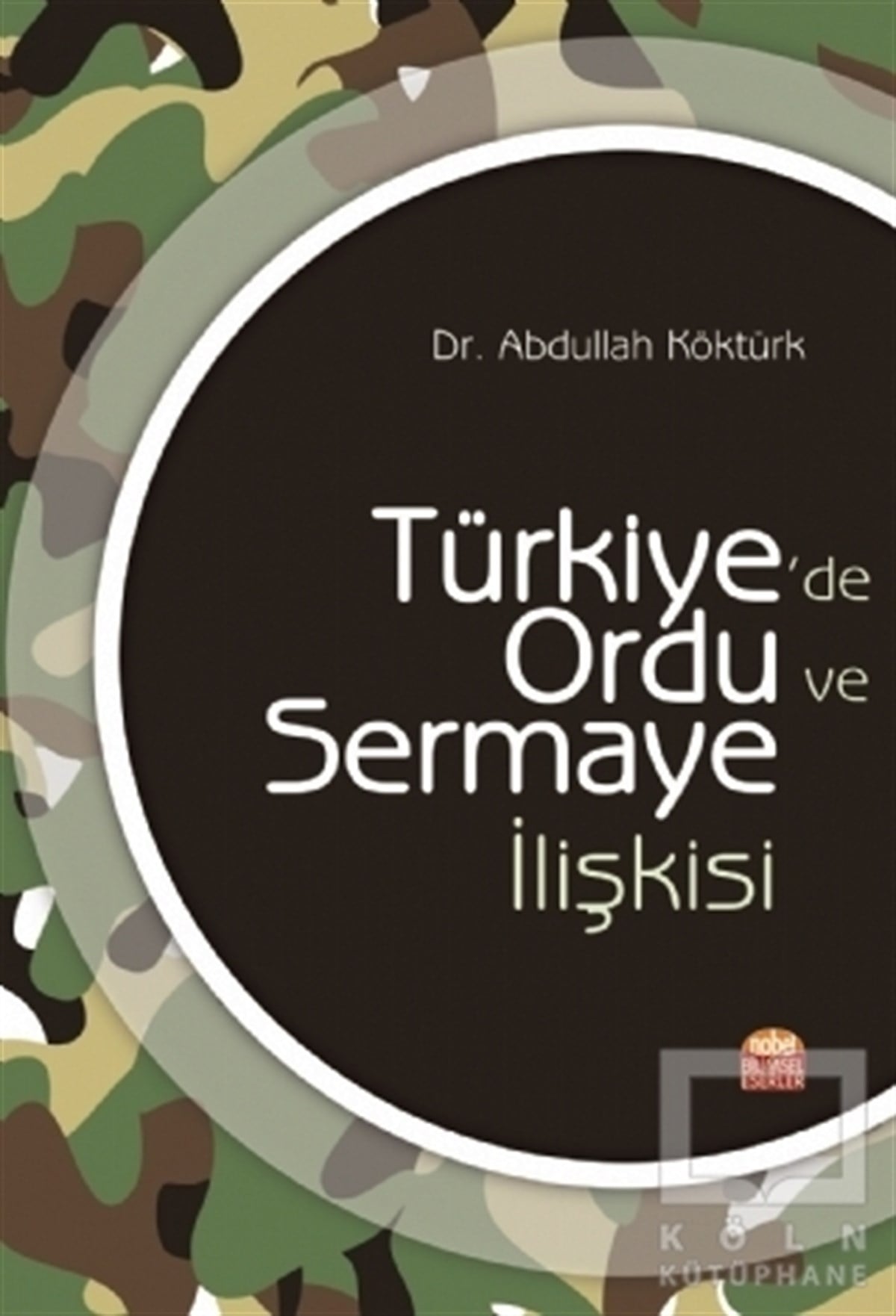 Abdullah KöktürkDiğerTürkiye'de Ordu ve Sermaye İlişkisi