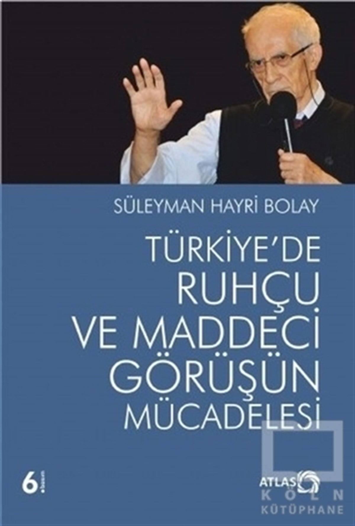 Süleyman Hayri BolayDiğerTürkiye'de Ruhçu ve Maddeci Görüşün Mücadelesi