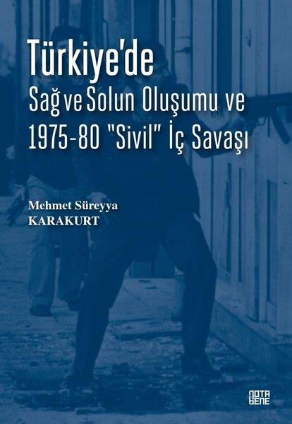 Mehmet Süreyya KarakurtTürkische Politik & PolitikbücherTürkiye'de Sağ ve Solun Oluşumu ve 1975 - 80 Sivil İç Savaşı