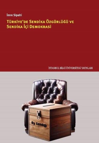 İmre SipahiTürkiye Siyaseti ve Politikası KitaplarıTürkiye'de Sendika Özgürlüğü ve Sendika İçi Demokrasi