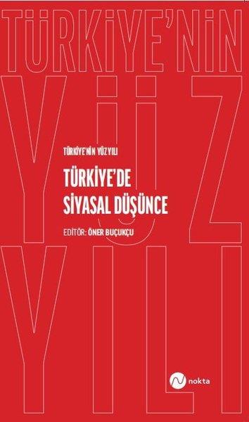 KolektifTürkiye Siyaseti ve Politikası KitaplarıTürkiye'de Siyasal Düşünce - Türkiye'nin Yüz Yılı
