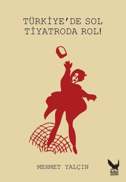 Mehmet YalçınTürkiye Siyaseti ve Politikası KitaplarıTürkiye'de Sol Tiyatroda Rol!
