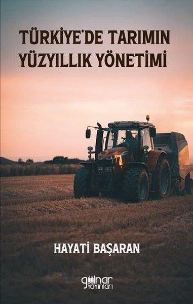 Hayati BaşaranEğitimTürkiye'de Tarımın Yüzyıllık Yönetimi