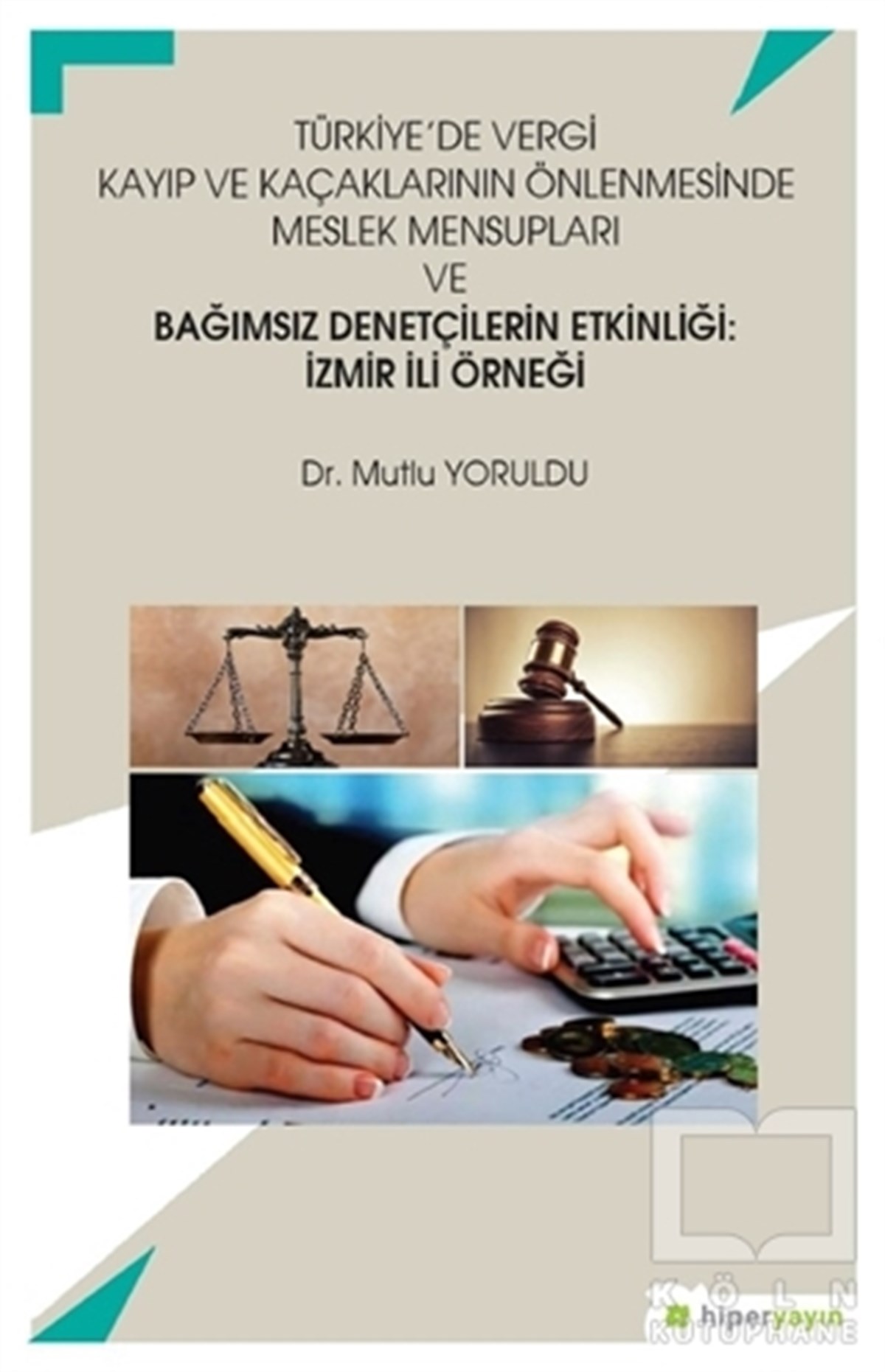 Mutlu YorulduDiğerTürkiye’de Vergi Kayıp ve Kaçaklarının Önlenmesinde Meslek Mensupları ve Bağımsız Denetçilerin Etkinliği: İzmir İli Örneği