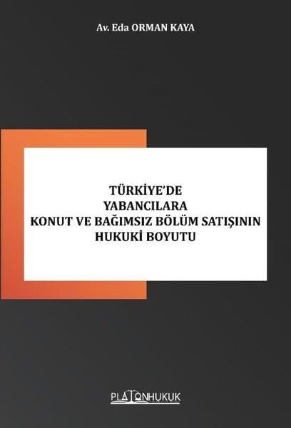 Eda Orman KayaHukuk Üzerine KitaplarTürkiye'de Yabancılara Konut ve Bağımsız Bölüm Satışının Hukuki Boyutu