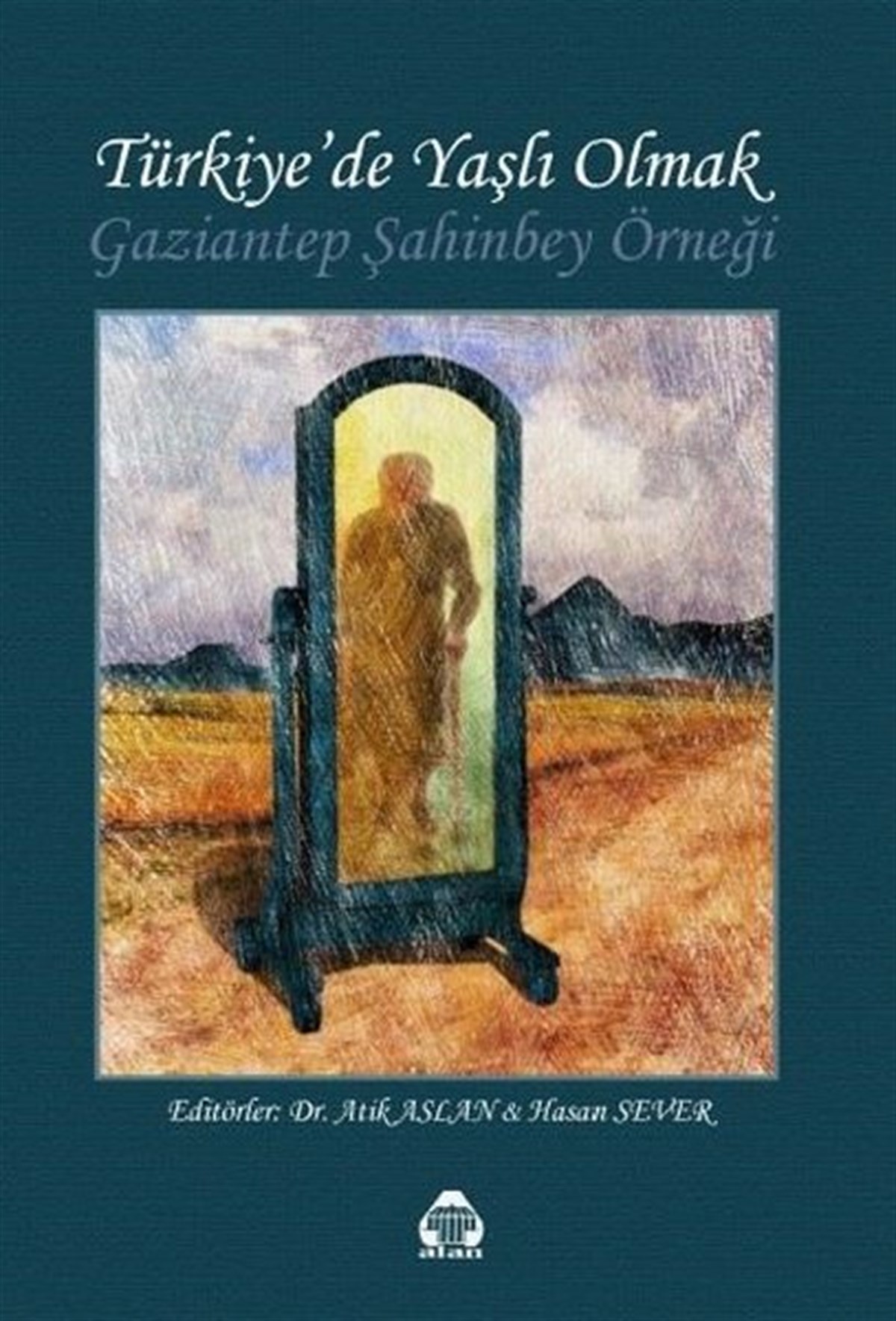 KolektifSosyoloji KitaplarıTürkiye'de Yaşlı Olmak - Gaziantep Şahinbey Örneği