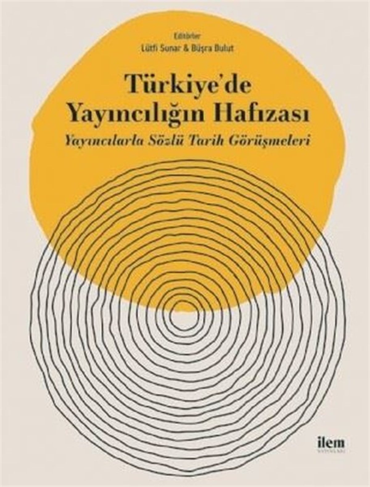 KolektifEğitimTürkiye'de Yayıncılığın Hafızası-Yayıncılarla Sözlü Tarih Görüşmeleri
