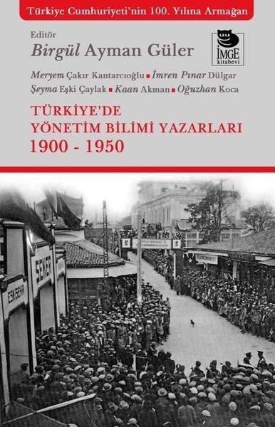 KolektifTürkiye Siyaseti ve Politikası KitaplarıTürkiye'de Yönetim Bilimi Yazarları 1900 - 1950