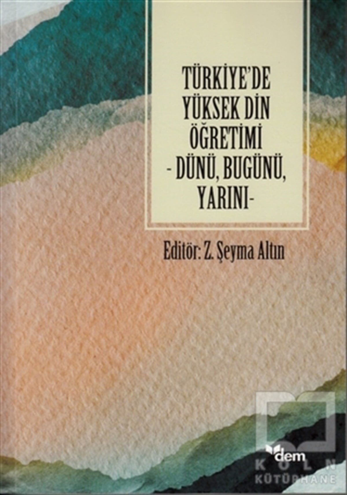 Z. Şeyma AltınIslamische BildungsbücherTürkiye'de Yüksek Din Öğretimi