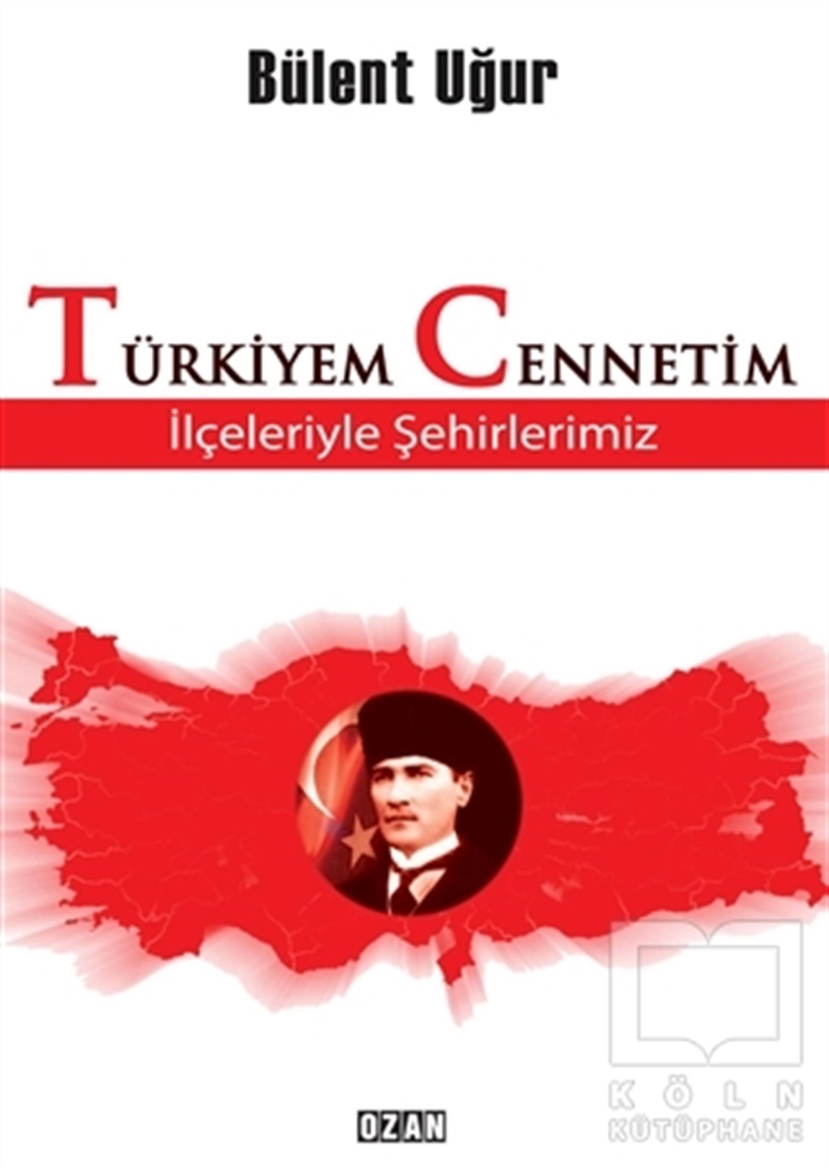 Bülent UğurTürkiye RehberiTürkiyem Cennetim