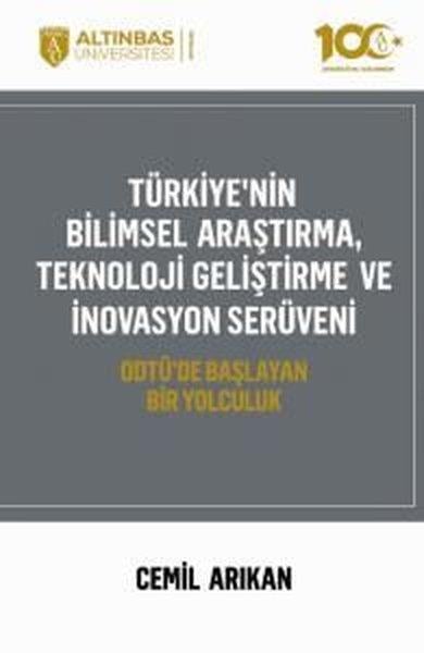 Cemil ArıkanPopüler Bilim KitaplarıTürkiye'nin Bilimsel Araştırma Teknoloji Geliştirme ve İnovasyon Süreci - ODTÜ'de Başlayan Bir Yolc