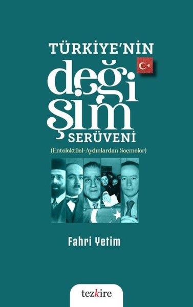 Fahri YetimSosyoloji KitaplarıTürkiye'nin Değişim Serüveni: (Entelektüel - Aydınlardan Seçmeler)