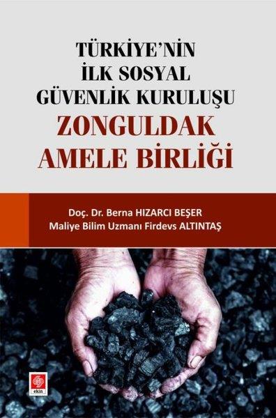 Berna Hızarcı BeşerDigerTürkiye'nin İlk Sosyal Güvenlik Kuruluşu - Zonguldak Amele Birliği