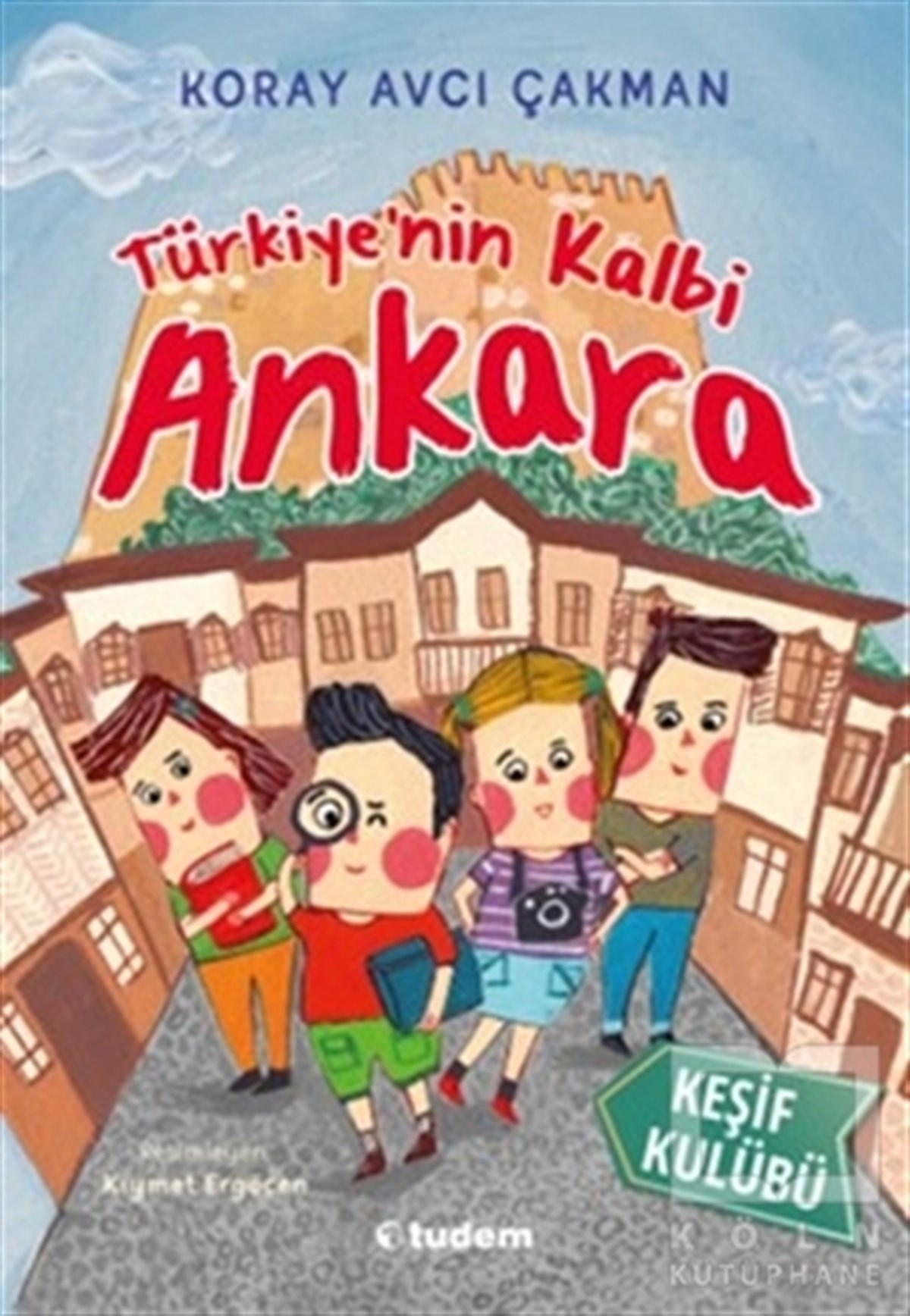 Koray Avcı ÇakmanDiğerTürkiyenin Kalbi Ankara - Keşif Kulübü