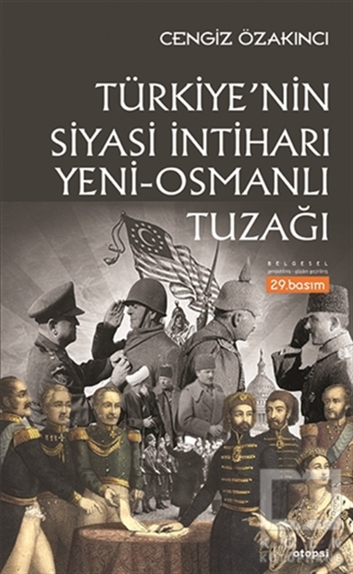 Cengiz ÖzakıncıDin FelsefesiTürkiye'nin Siyasi İntiharı Yeni - Osmanlı Tuzağı