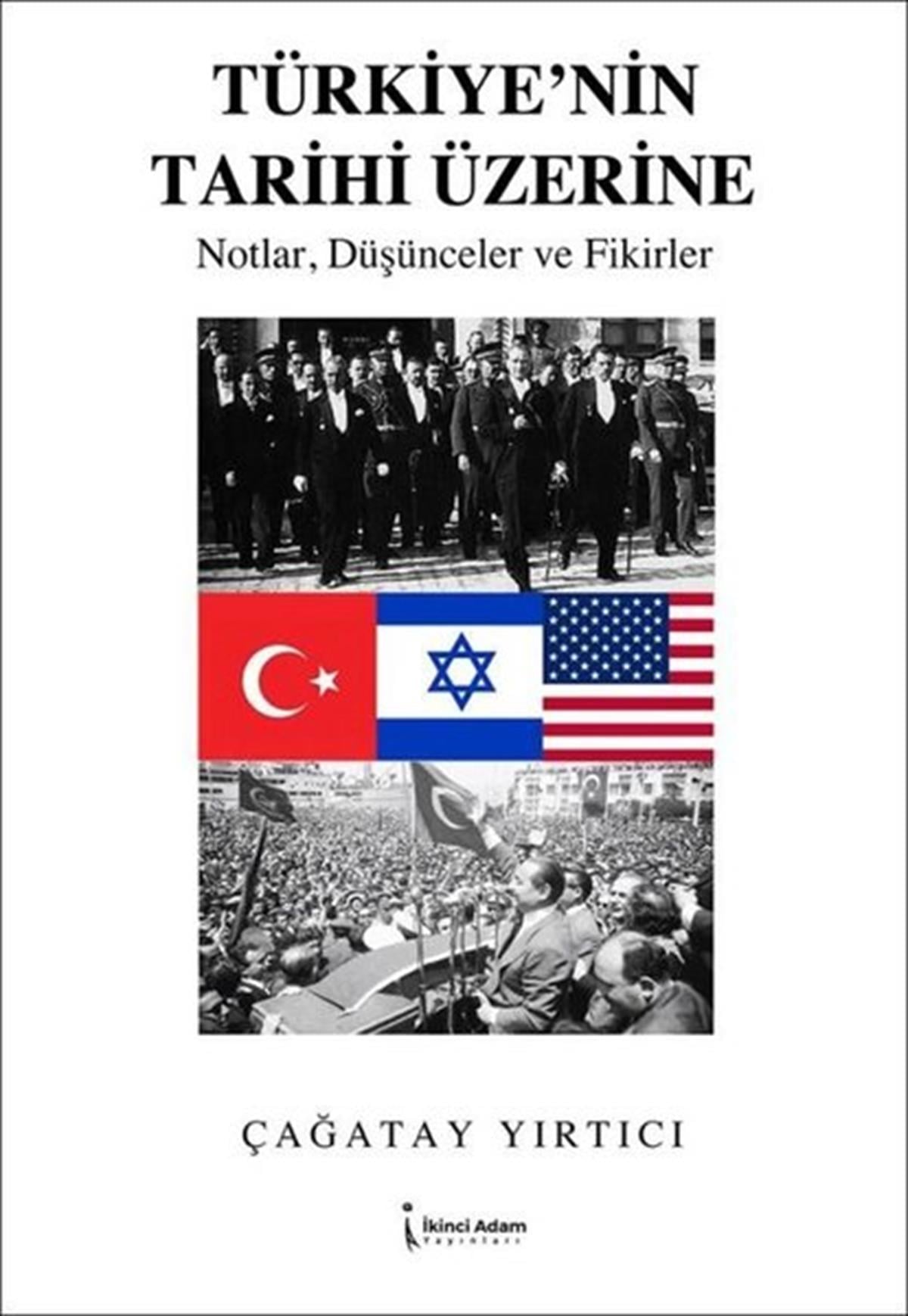 Çağatay YırtıcıTürk Tarihi Araştırmaları KitaplarıTürkiye'nin Tarihi Üzerine - Notlar Düşünceler ve Fikirler